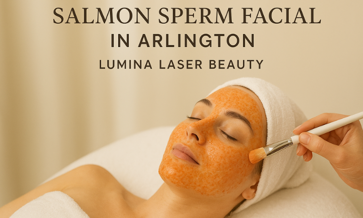 Salmon Sperm Facial in Arlington